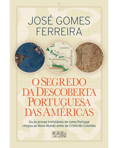 José Gomes Ferreira segredo da descoberta portuguesa das americas